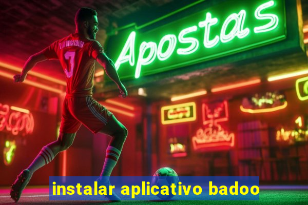 instalar aplicativo badoo